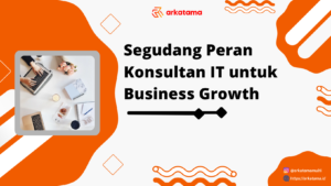Segudang Peran Konsultan IT untuk Business Growth