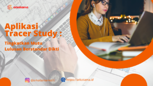Aplikasi Tracer Study: Tingkatkan Mutu Lulusan Berstandar Dikti