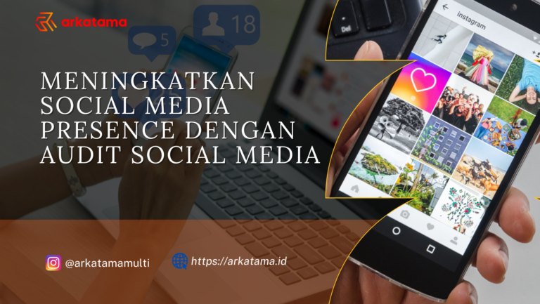 Meningkatkan Social Media Presence dengan Audit Social Media