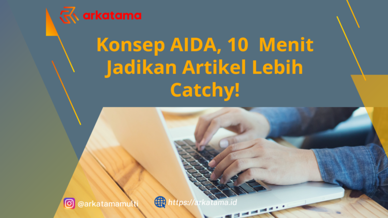 Konsep AIDA, 10  Menit Jadikan Artikel Lebih Catchy!