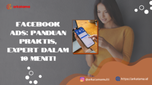 Facebook Ads: Panduan Praktis, Expert dalam 10 Menit!