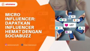 Micro Influencer: Dapatkan Influencer Hemat dengan SociaBUzz