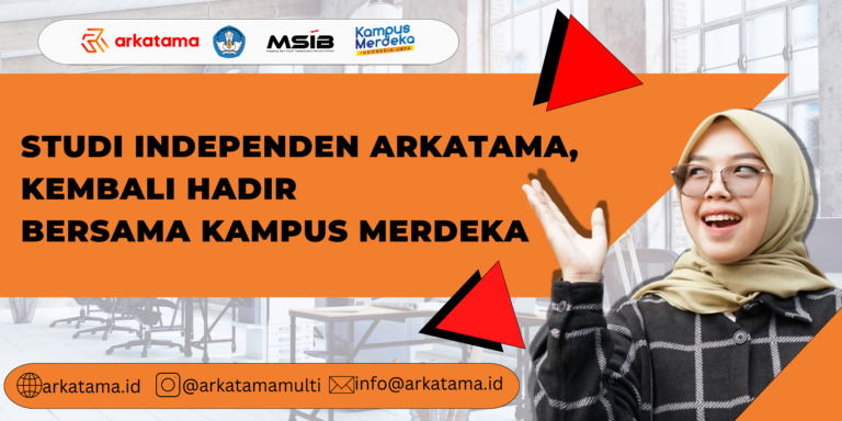 Studi Independen Arkatama, Kembali Hadir Bersama Kampus Merdeka