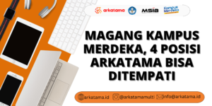 Magang Kampus Merdeka, 4 Posisi Arkatama Bisa Ditempati
