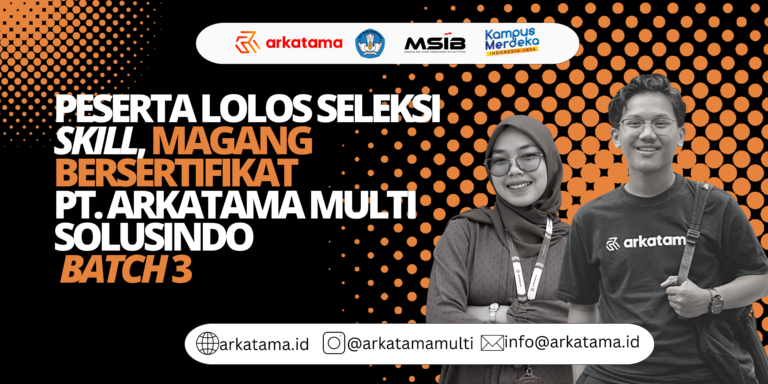 Peserta Lolos Seleksi Skill, Magang Bersertifikat PT. Arkatama Multi Solusindo Batch 3