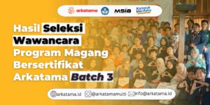 Hasil Seleksi Wawancara Program Magang Bersertifikat Arkatama Batch 3