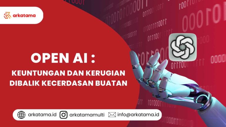 Open AI: Keuntungan dan Kerugian dibalik Kecerdasan Buatan