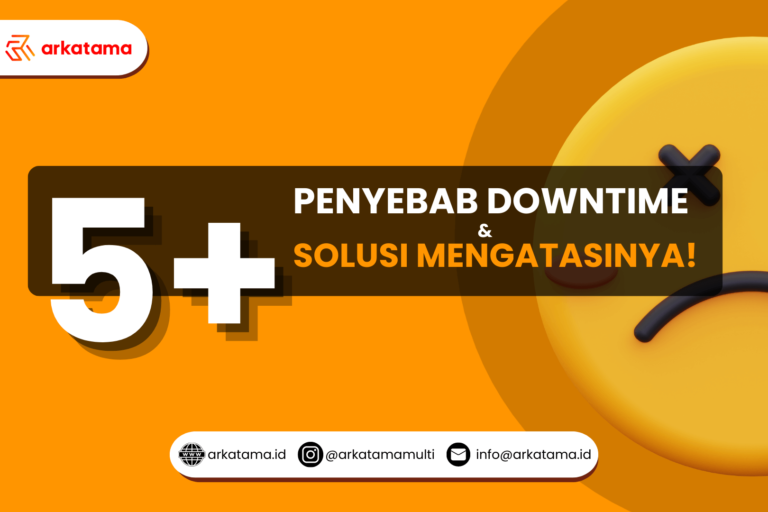 5+ Penyebab Downtime dan Solusi Mengatasinya!