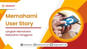 Memahami User Story: Langkah Memahami Kebutuhan Pengguna