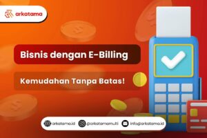 Kemudahan Bisnis Sederhana Tanpa Batas Dengan E-Billing!