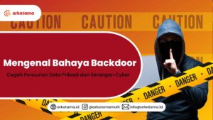 Mengenal Bahaya Backdoor: Cegah Pencurian Data Pribadi dari Serangan Cyber