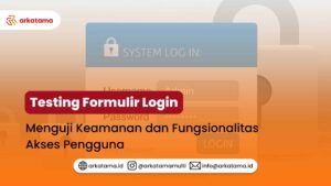 Testing Formulir Login: Menguji Keamanan Akses Pengguna