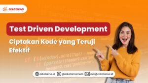 Test-Driven Development: Ciptakan Kode yang Teruji Efektif