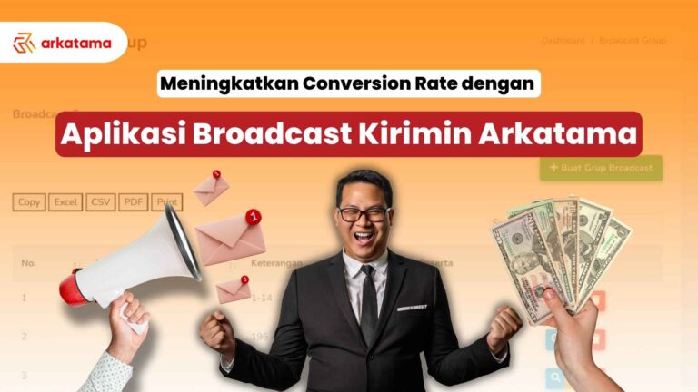 Meningkatkan Conversion Rate dengan Aplikasi Broadcast Kirimin Arkatama