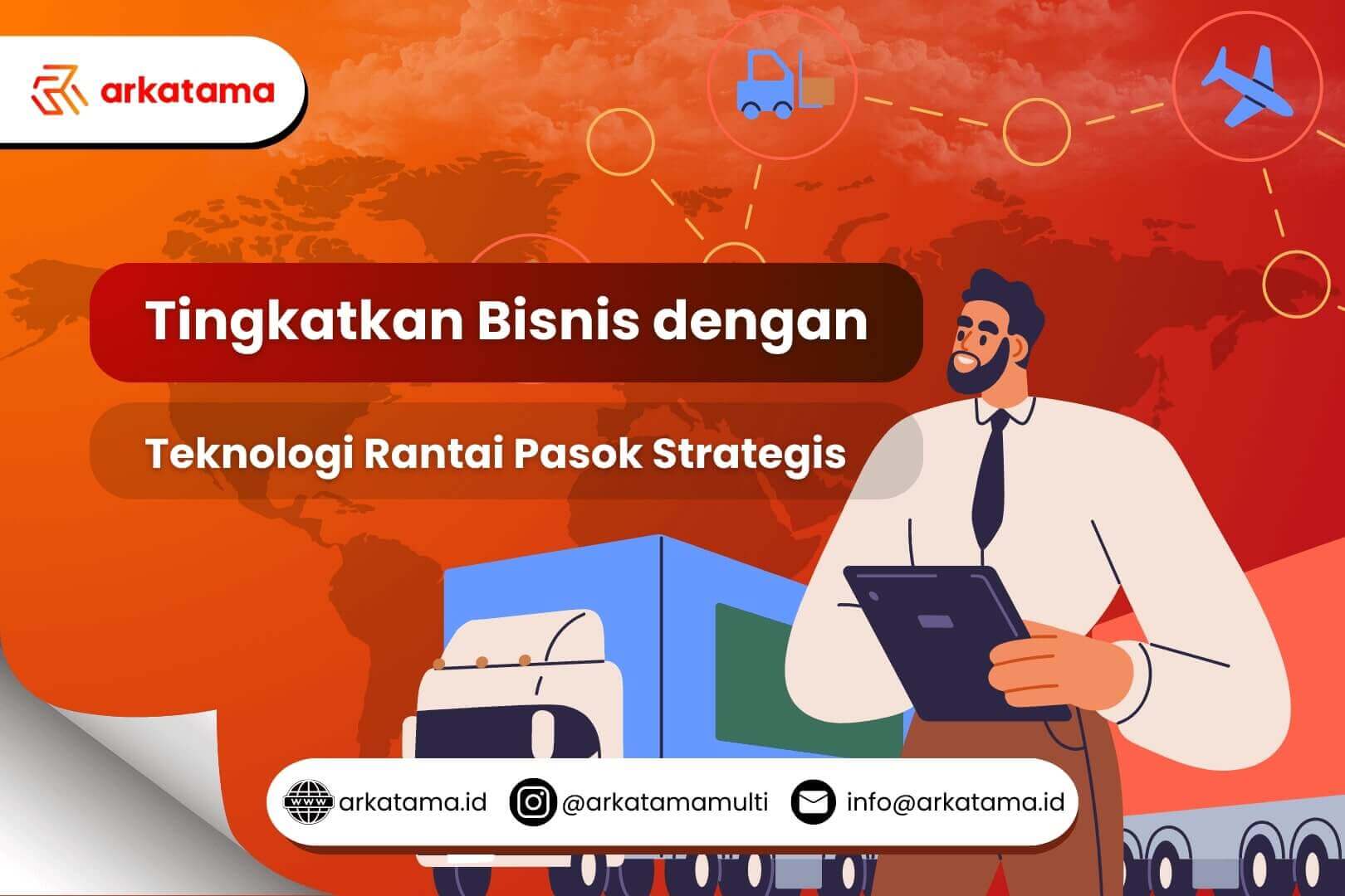 Tingkatkan Bisnis dengan Teknologi Rantai Pasok Strategis!
