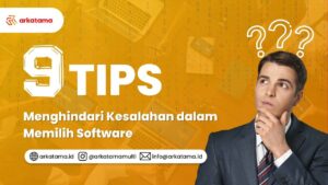 9 Tips Menghindari Kesalahan dalam Memilih Software