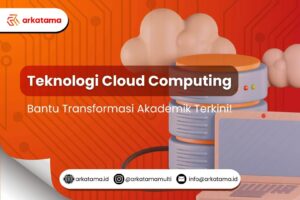 Teknologi Cloud Computing: Bantu Transformasi Akademik Terkini!