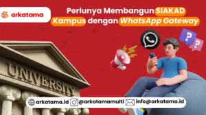 Perlunya Membangun SIAKAD Kampus dengan WhatsApp Gateway