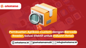 Pembuatan Aplikasi Custom dengan Barcode Reader, Solusi Efektif untuk Industri Retail