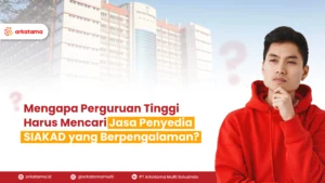 Mengapa Perguruan Tinggi Harus Mencari Jasa Penyedia SIAKAD yang Berpengalaman?