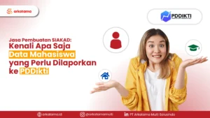 Jasa Penyedia SIAKAD: Kenali Apa Saja Data Mahasiswa yang Perlu Dilaporkan ke PDDikti