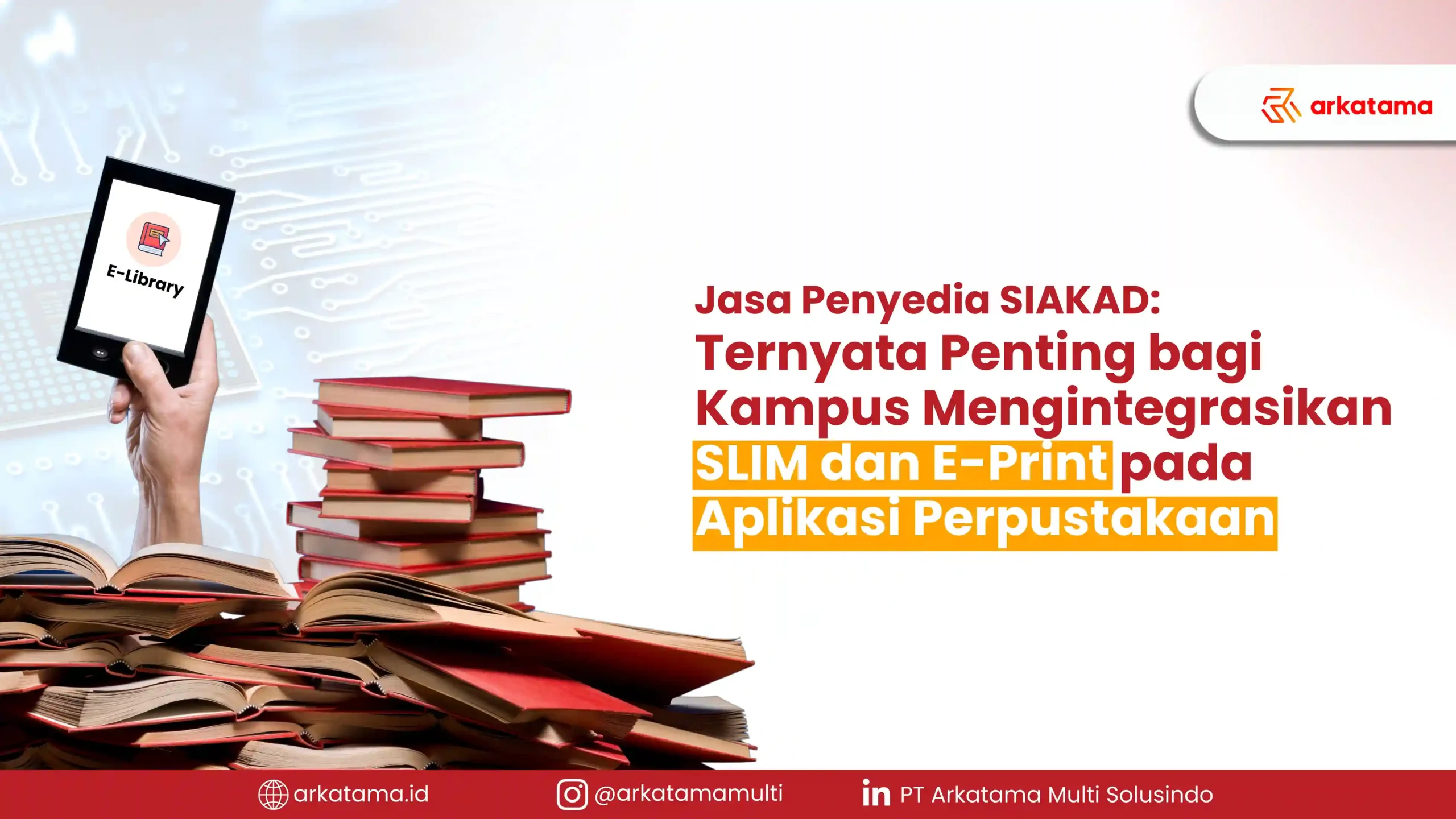 Jasa Penyedia SIAKAD: Ternyata Penting bagi Kampus Mengintegrasikan SLIM dan E-Print pada Aplikasi Perpustakaan