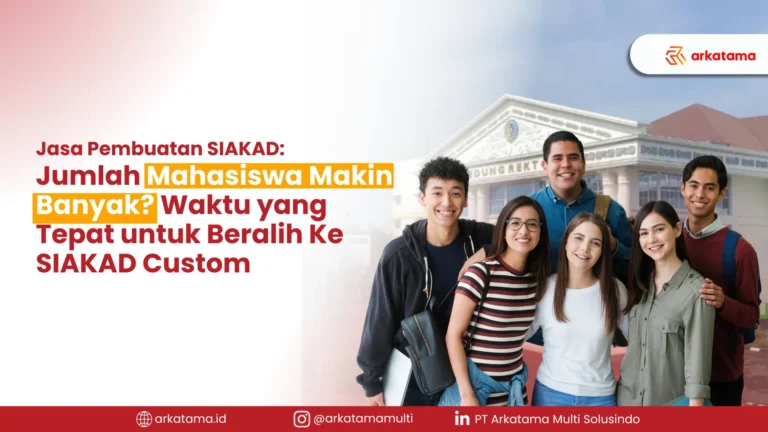 Jasa Penyedia SIAKAD: Jumlah Mahasiswa Makin Banyak? Waktu yang Tepat untuk Beralih Ke SIAKAD Custom