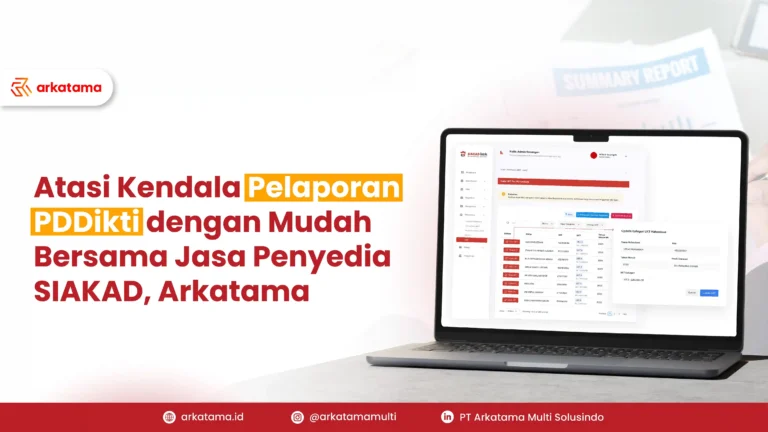 Atasi Kendala Pelaporan PDDikti dengan Mudah Bersama Jasa Penyedia SIAKAD, Arkatama