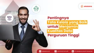 Pentingnya Tata Kelola yang Baik untuk Menjamin Kualitas Data Perguruan Tinggi