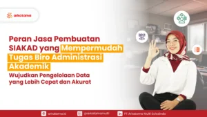 Peran Jasa Pembuatan SIAKAD yang Mempermudah Tugas Biro Administrasi Akademik