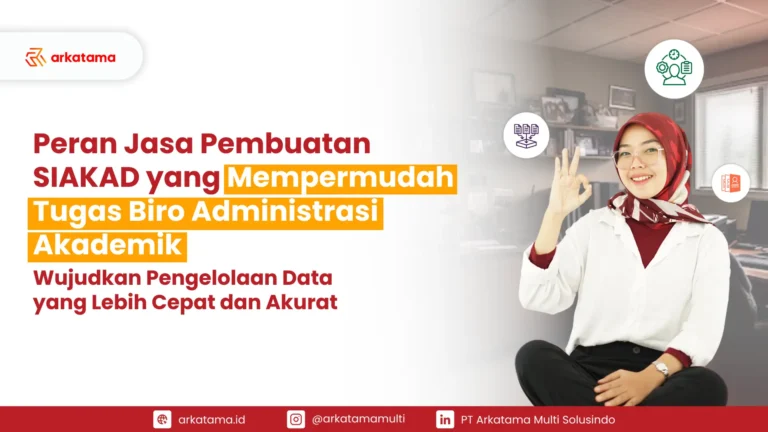 Peran Jasa Pembuatan SIAKAD yang Mempermudah Tugas Biro Administrasi Akademik
