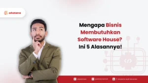 Mengapa Bisnis Membutuhkan Software House
