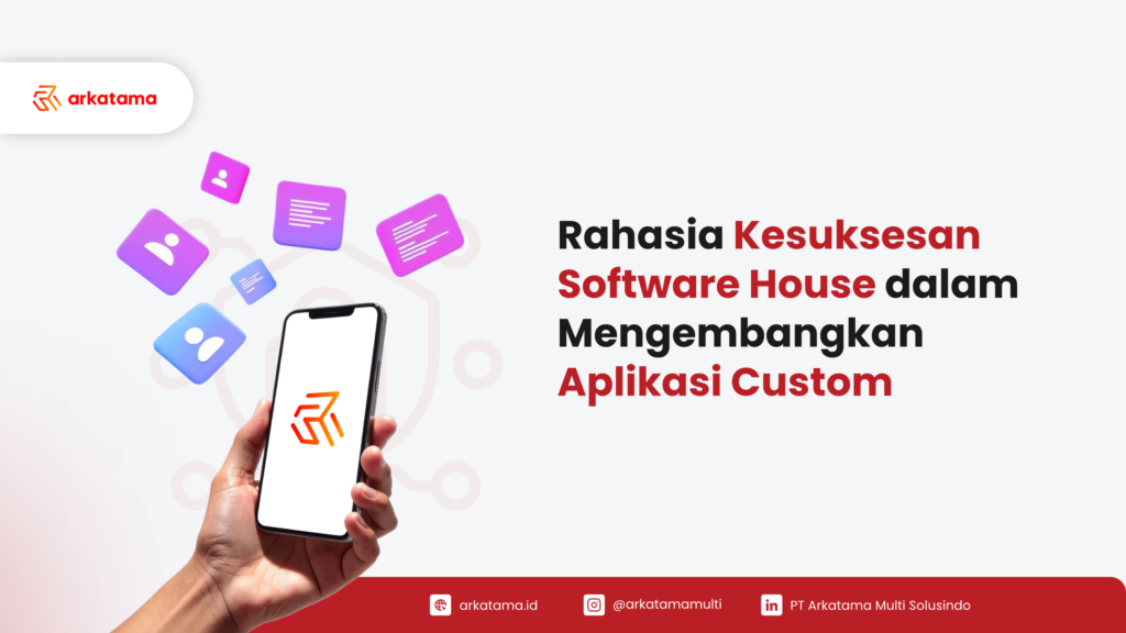 Rahasia Sukses Software House Kembangkan Custom Software