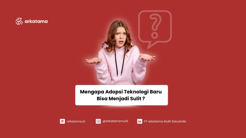 Mengapa Adopsi Teknologi Menjadi Sulit