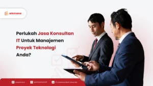 Perlukah Jasa Konsultan IT Untuk Manajemen Proyek IT
